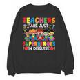Teachers Are Just Superheroes In Disguise Back To School Unisex Sweatshirt, trending gift