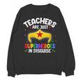 Teachers Are Just Superheroes In Disguise School Women Men Unisex Sweatshirt, trending gift