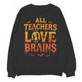 All Teachers Love Brains Shirt Halloween Teacher Unisex Sweatshirt, trending gift All Teachers Love Brains Shirt Halloween Teacher Unisex Sweatshirt, trending gift