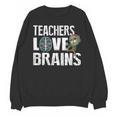 Teachers Love Brains Zombie Halloween Hilarious Unisex Sweatshirt, trending gift