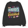 Teacher's Sidekick Teacher Assisting Teaching Assistant Unisex Sweatshirt, trending gift Teacher's Sidekick Teacher Assisting Teaching Assistant Unisex Sweatshirt, trending gift