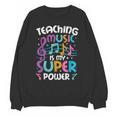 Teaching Music Is My Superpower Music Teacher For Men Women Kids Unisex Sweatshirt, trending gift Teaching Music Is My Superpower Music Teacher For Men Women Kids Unisex Sweatshirt, trending gift