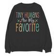 Teaching Preschool Teacher Tiny Humans Are My Favorite Unisex Sweatshirt, trending gift Teaching Preschool Teacher Tiny Humans Are My Favorite Unisex Sweatshirt, trending gift