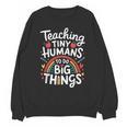 Teaching Tiny Humans Big Things I Teacher Unisex Sweatshirt, trending gift Teaching Tiny Humans Big Things I Teacher Unisex Sweatshirt, trending gift