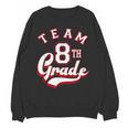 Team 8th Grade Eighth For Teacher Or Students For Men Women Girls Kids Unisex Sweatshirt, trending gift
