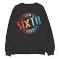 Team Sixth Grade Teacher Student Back To School 6th Grade Unisex Sweatshirt, trending gift Team Sixth Grade Teacher Student Back To School 6th Grade Unisex Sweatshirt, trending gift