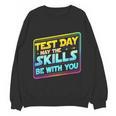 Testing Day Test Day May The Skills Be With You Teacher Unisex Sweatshirt, trending gift Testing Day Test Day May The Skills Be With You Teacher Unisex Sweatshirt, trending gift