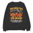 Thankful For My 5th Grade Turkeys Thanksgiving Teacher Fall Unisex Sweatshirt, trending gift Thankful For My 5th Grade Turkeys Thanksgiving Teacher Fall Unisex Sweatshirt, trending gift
