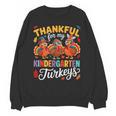 Thankful For My Kindergarten Turkeys Thanksgiving Teacher Unisex Sweatshirt, trending gift