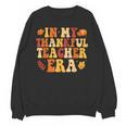 In My Thankful Teacher Era Autumn Thanksgiving Fall Season Unisex Sweatshirt, trending gift In My Thankful Teacher Era Autumn Thanksgiving Fall Season Unisex Sweatshirt, trending gift