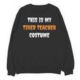 This Is My Tired Teacher Costume Apparel Halloween Teacher Unisex Sweatshirt, trending gift This Is My Tired Teacher Costume Apparel Halloween Teacher Unisex Sweatshirt, trending gift