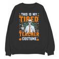 This Is My Tired Teacher Costume Halloween Costumes Unisex Sweatshirt, trending gift This Is My Tired Teacher Costume Halloween Costumes Unisex Sweatshirt, trending gift
