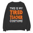 This Is My Tired Teacher Costume Quick Easy Lazy Halloween For Men Women Unisex Sweatshirt, trending gift This Is My Tired Teacher Costume Quick Easy Lazy Halloween For Men Women Unisex Sweatshirt, trending gift