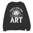 Today’s Good Mood Is Sponsored By Art Teacher Sun Tee Unisex Sweatshirt, trending gift