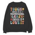 Tough Enough To Be a Paraprofessional Groovy Sped Teacher Unisex Sweatshirt, Groovy Teacher Gifts, trending gift Tough Enough To Be a Paraprofessional Groovy Sped Teacher Unisex Sweatshirt, Groovy Teacher Gifts, trending gift