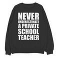 Never Underestimate A Private School Teacher Back To School Unisex Sweatshirt, trending gift