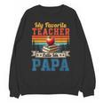 Vintage Retro My Favorite Teacher Calls Me Papa Father's Day Unisex Sweatshirt, trending gift Vintage Retro My Favorite Teacher Calls Me Papa Father's Day Unisex Sweatshirt, trending gift