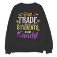 Will Trade Students For Candy Teacher Cute Halloween Costume Unisex Sweatshirt, trending gift Will Trade Students For Candy Teacher Cute Halloween Costume Unisex Sweatshirt, trending gift