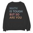 Women Math Is Tough But So Are You Math Teacher Mathematics Unisex Sweatshirt, trending gift Women Math Is Tough But So Are You Math Teacher Mathematics Unisex Sweatshirt, trending gift
