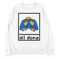 All Done Sign Language Speech Pathology Aac Sped Teacher Unisex Sweatshirt, trending gift All Done Sign Language Speech Pathology Aac Sped Teacher Unisex Sweatshirt, trending gift