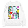 Happy Fri-Yay Friday Lovers Fun Teacher Life FriYay Weekend Unisex Sweatshirt, trending gift Happy Fri-Yay Friday Lovers Fun Teacher Life FriYay Weekend Unisex Sweatshirt, trending gift