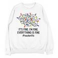 It's Fine I'm Fine Christmas Lights Teacher Xmas Unisex Sweatshirt, trending gift