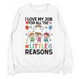 Love Job For Little Reasons Daycare Teacher Graphic Unisex Sweatshirt, trending gift