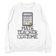 Math Teacher Costume Tshirt Halloween High School Calculator Unisex Sweatshirt, trending gift