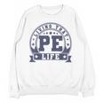 PE Teacher Living That PE Life Physical Education Teacher Unisex Sweatshirt, Pe Teacher Gifts, trending gift