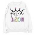 Queen Of My Classroom Colorful Teacher For Men Women Unisex Sweatshirt, trending gift Queen Of My Classroom Colorful Teacher For Men Women Unisex Sweatshirt, trending gift