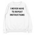 I Never Have To Repeat Instructions Teacher Lie Party Unisex Sweatshirt, trending gift