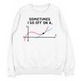 Sometimes I Go Off On a Tangent Math Teacher T Shirts Men Women Girls Kids Unisex Sweatshirt, trending gift