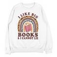 Teacher-TShirt I Like Big Books & I Cannot Lie Reading For Women Unisex Sweatshirt, trending gift Teacher-TShirt I Like Big Books & I Cannot Lie Reading For Women Unisex Sweatshirt, trending gift
