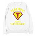 Teaching Is My Superpower Fun Elementary Teacher 1st Grade Unisex Sweatshirt, trending gift Teaching Is My Superpower Fun Elementary Teacher 1st Grade Unisex Sweatshirt, trending gift