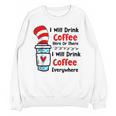 Teaching I Will Drink Coffee Here Or There Teacher Unisex Sweatshirt, trending gift Teaching I Will Drink Coffee Here Or There Teacher Unisex Sweatshirt, trending gift