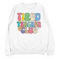 Tired Teachers Club Groovy Teachers Back To School Unisex Sweatshirt, trending gift Tired Teachers Club Groovy Teachers Back To School Unisex Sweatshirt, trending gift