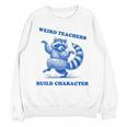 Weird Teachers Build Character Shirt Raccoon Dancing Unisex Sweatshirt, trending gift Weird Teachers Build Character Shirt Raccoon Dancing Unisex Sweatshirt, trending gift