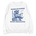 Weird Teachers Build Character Shirt Raccoon Teacher Unisex Sweatshirt, trending gift Weird Teachers Build Character Shirt Raccoon Teacher Unisex Sweatshirt, trending gift