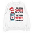 I Will Drink Coffee Here Or There Funny Teacher Teaching Men Women Girls Kids Unisex Sweatshirt, trending gift