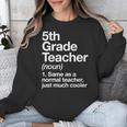 5th Grade Teacher Definition Back To School First Day Unisex Sweatshirt, First Grade Teacher Gifts, funny design