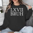 67 History Meme Six Seven Bruh History Teacher Unisex Sweatshirt, History Teacher Gifts, funny design