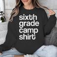 6th Sixth Grade Camp Counselor Camper Teacher Chaperone Unisex Sweatshirt, funny design 6th Sixth Grade Camp Counselor Camper Teacher Chaperone Unisex Sweatshirt, funny design