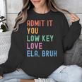 Admit It You Low Key Love ELA Bruh English Teacher Unisex Sweatshirt, English Teacher Gifts, funny design Admit It You Low Key Love ELA Bruh English Teacher Unisex Sweatshirt, English Teacher Gifts, funny design