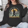 Adventure Awaits Bigfoot Teacher Kindergarten Back To School Unisex Sweatshirt, funny design Adventure Awaits Bigfoot Teacher Kindergarten Back To School Unisex Sweatshirt, funny design