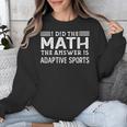 The Answer Is Adaptive Sports Math Teacher Student Men Women Kids Unisex Sweatshirt, funny design The Answer Is Adaptive Sports Math Teacher Student Men Women Kids Unisex Sweatshirt, funny design