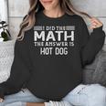 The Answer Is Hot Dog Math Teacher Student Unisex Sweatshirt, funny design