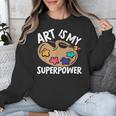 Art Is My Superpower Art Teacher Artist Painter Painting Unisex Sweatshirt, funny design Art Is My Superpower Art Teacher Artist Painter Painting Unisex Sweatshirt, funny design