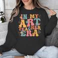 In My Art Teacher Era Artists First Day Of School Women Unisex Sweatshirt, funny design In My Art Teacher Era Artists First Day Of School Women Unisex Sweatshirt, funny design