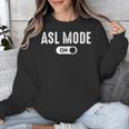ASL Mode Sign Language Deaf ASL Teacher Unisex Sweatshirt, funny design ASL Mode Sign Language Deaf ASL Teacher Unisex Sweatshirt, funny design
