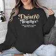 Theatre Teacher Back To School Essential Must Have Unisex Sweatshirt, funny design